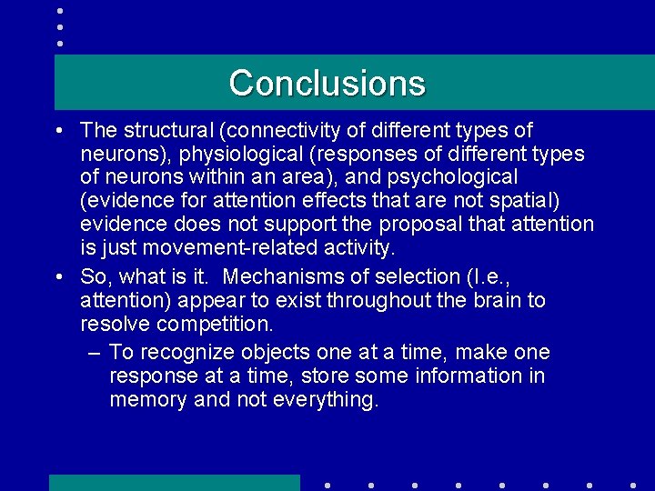 Conclusions • The structural (connectivity of different types of neurons), physiological (responses of different