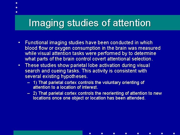 Imaging studies of attention • Functional imaging studies have been conducted in which blood