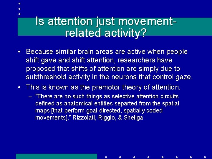 Is attention just movementrelated activity? • Because similar brain areas are active when people