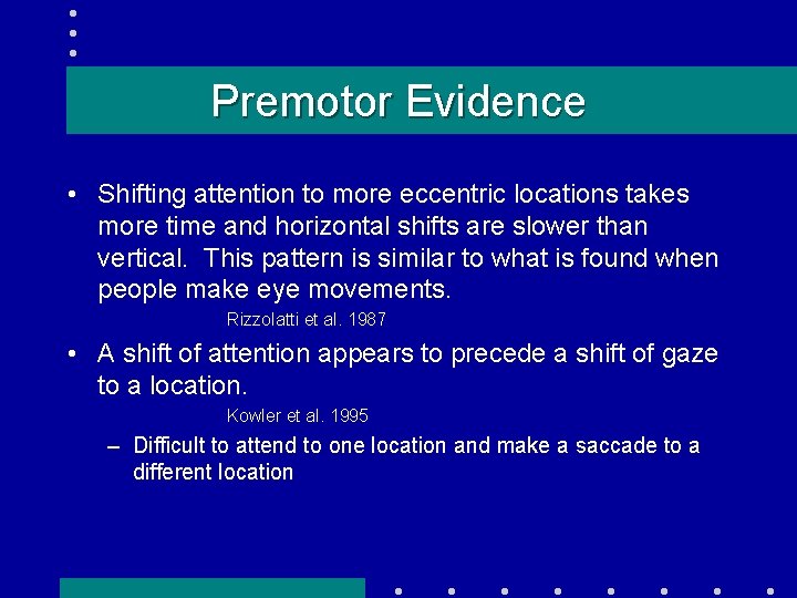 Premotor Evidence • Shifting attention to more eccentric locations takes more time and horizontal