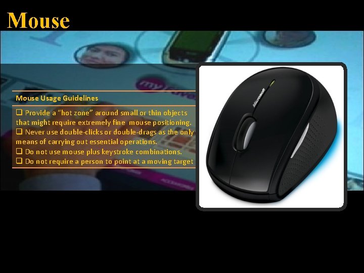 Mouse Usage Guidelines q Provide a “hot zone” around small or thin objects that