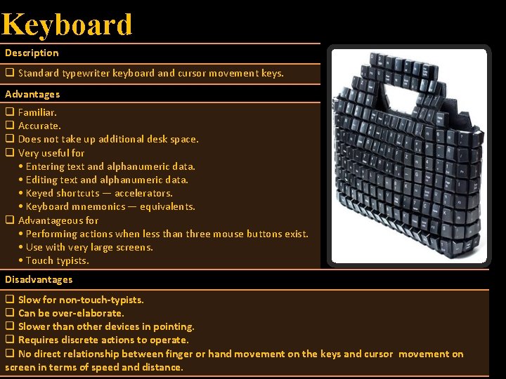 Keyboard Description q Standard typewriter keyboard and cursor movement keys. Advantages q Familiar. q