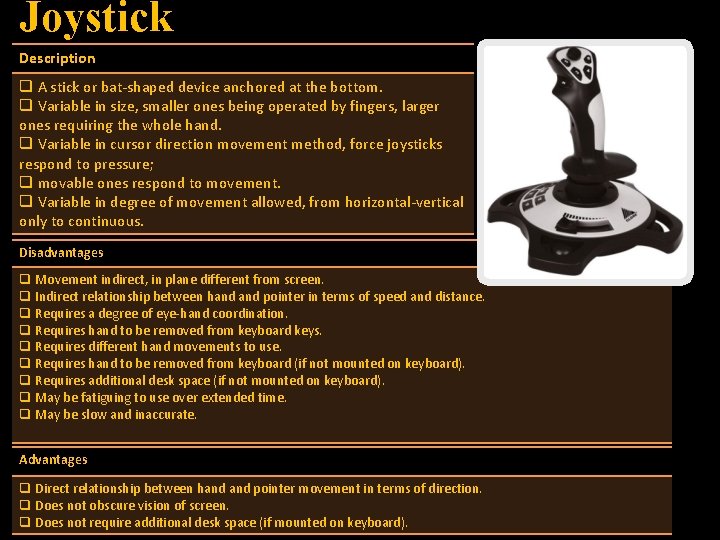 Joystick Description q A stick or bat-shaped device anchored at the bottom. q Variable