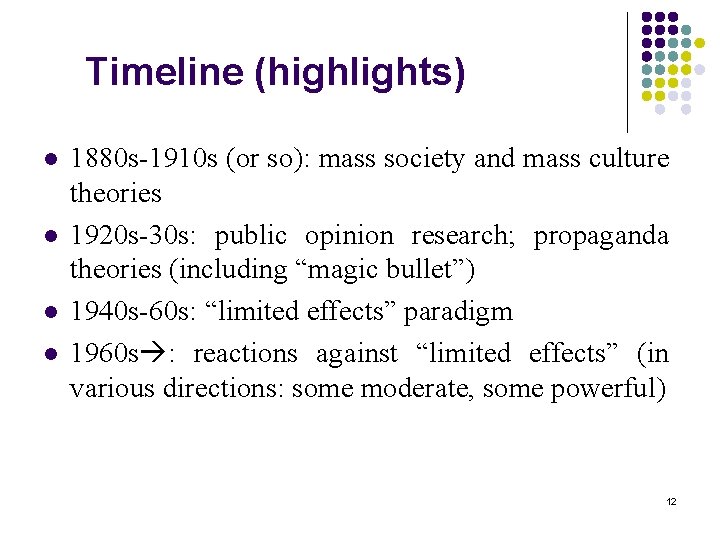 Timeline (highlights) l l 1880 s-1910 s (or so): mass society and mass culture