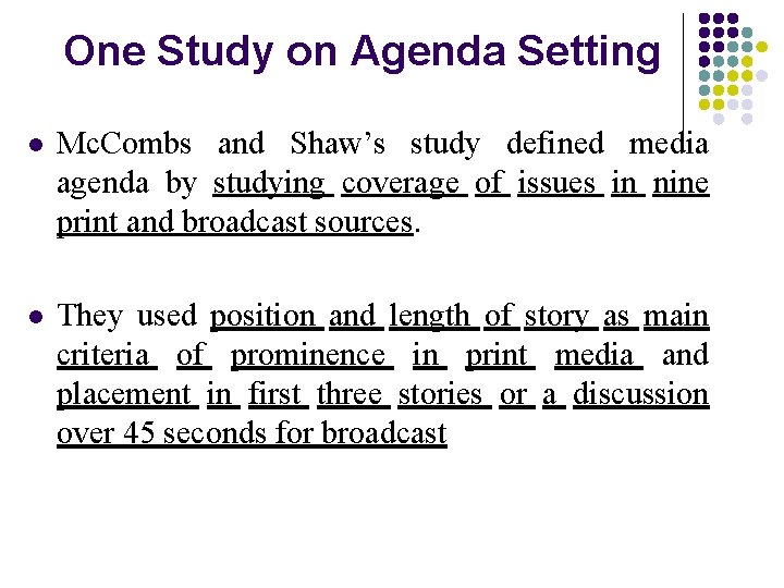 One Study on Agenda Setting l Mc. Combs and Shaw’s study defined media agenda