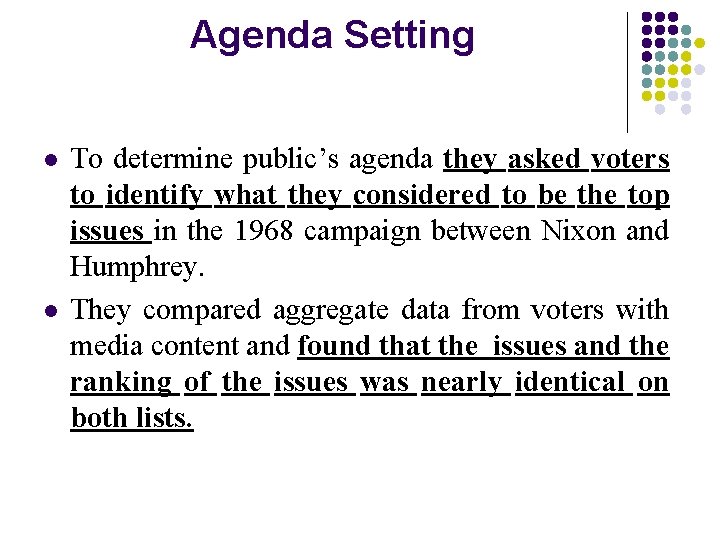 Agenda Setting l l To determine public’s agenda they asked voters to identify what