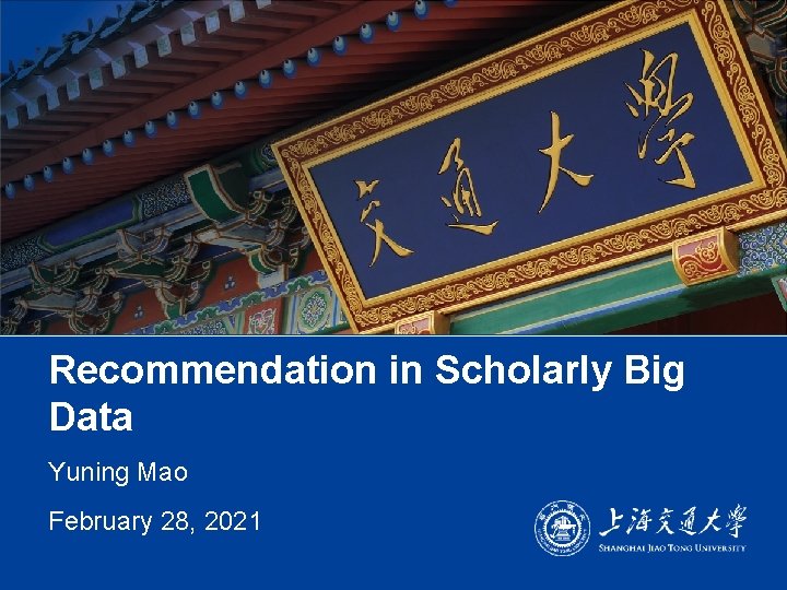 Recommendation in Scholarly Big Data Yuning Mao February 28, 2021 