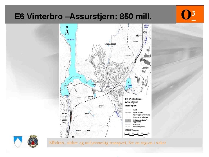 E 6 Vinterbro –Assurstjern: 850 mill. Effektiv, sikker og miljøvennlig transport, for en region