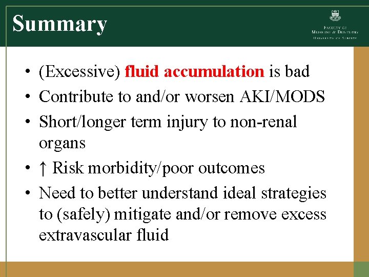 Summary • (Excessive) fluid accumulation is bad • Contribute to and/or worsen AKI/MODS • Summary • (Excessive) fluid accumulation is bad • Contribute to and/or worsen AKI/MODS •