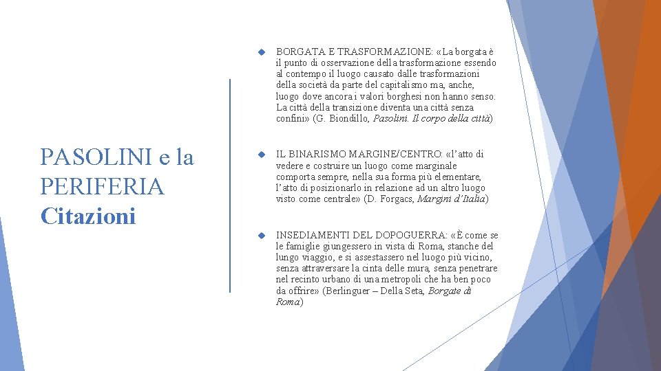 PASOLINI e la PERIFERIA Citazioni BORGATA E TRASFORMAZIONE: «La borgata è il punto di