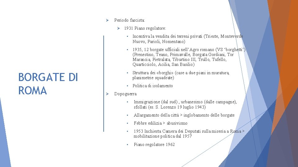 Ø Periodo fascista: Ø BORGATE DI ROMA Ø 1931 Piano regolatore: • Incentiva la