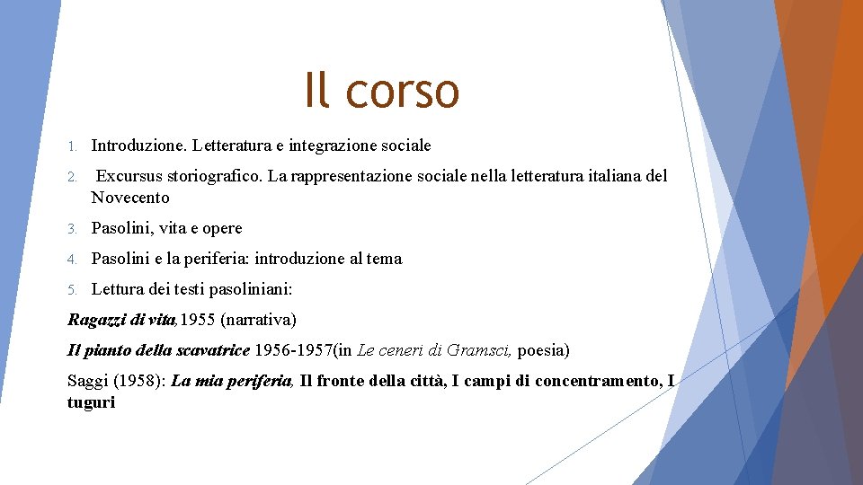 Il corso 1. Introduzione. Letteratura e integrazione sociale 2. Excursus storiografico. La rappresentazione sociale