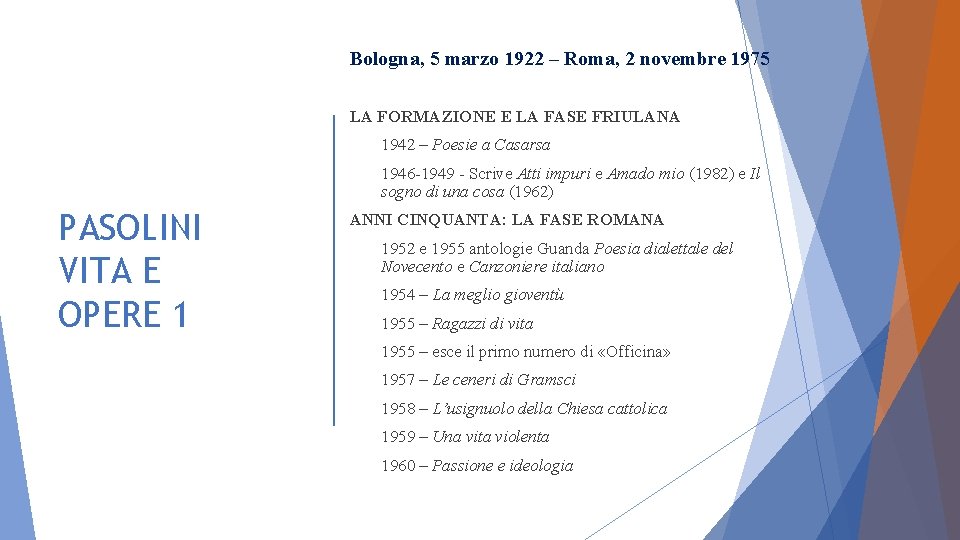 Bologna, 5 marzo 1922 – Roma, 2 novembre 1975 LA FORMAZIONE E LA FASE