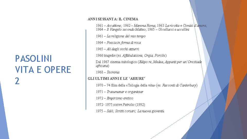 ANNI SESSANTA: IL CINEMA 1961 – Accattone; 1962 – Mamma Roma; 1963 La ricotta