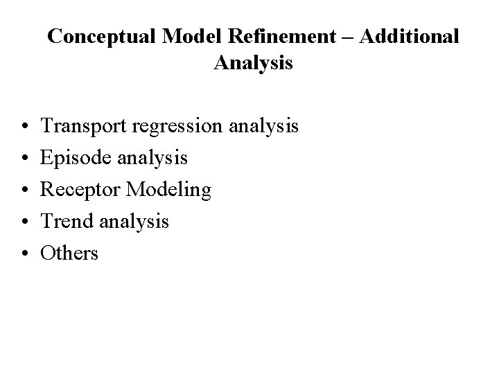 Conceptual Model Refinement – Additional Analysis • • • Transport regression analysis Episode analysis