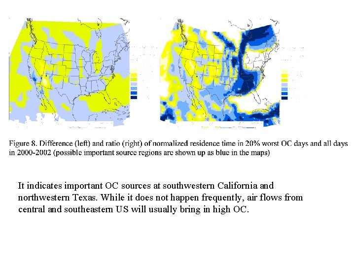 It indicates important OC sources at southwestern California and northwestern Texas. While it does