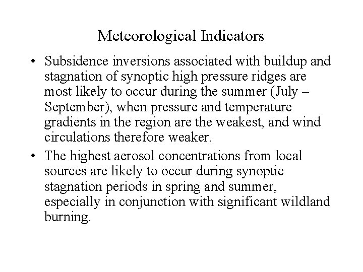 Meteorological Indicators • Subsidence inversions associated with buildup and stagnation of synoptic high pressure