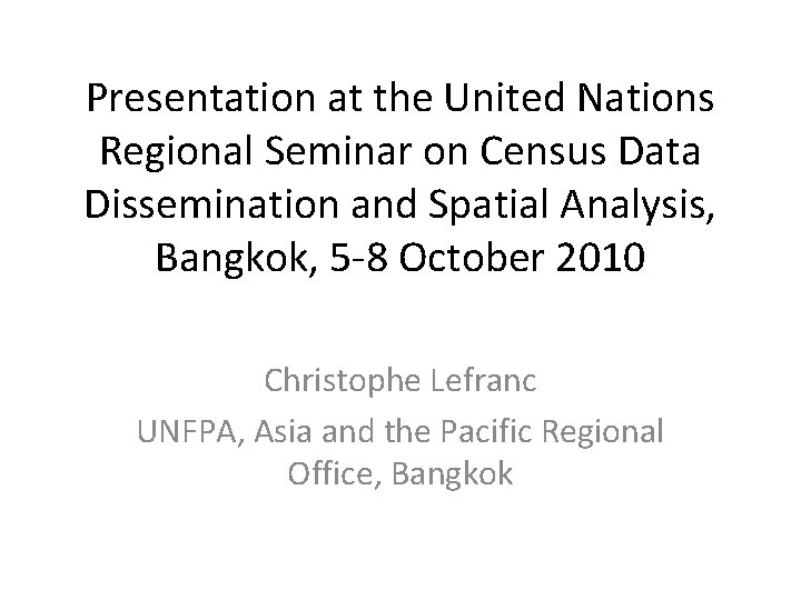 Presentation at the United Nations Regional Seminar on Census Data Dissemination and Spatial Analysis,