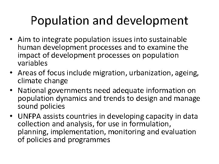 Population and development • Aim to integrate population issues into sustainable human development processes