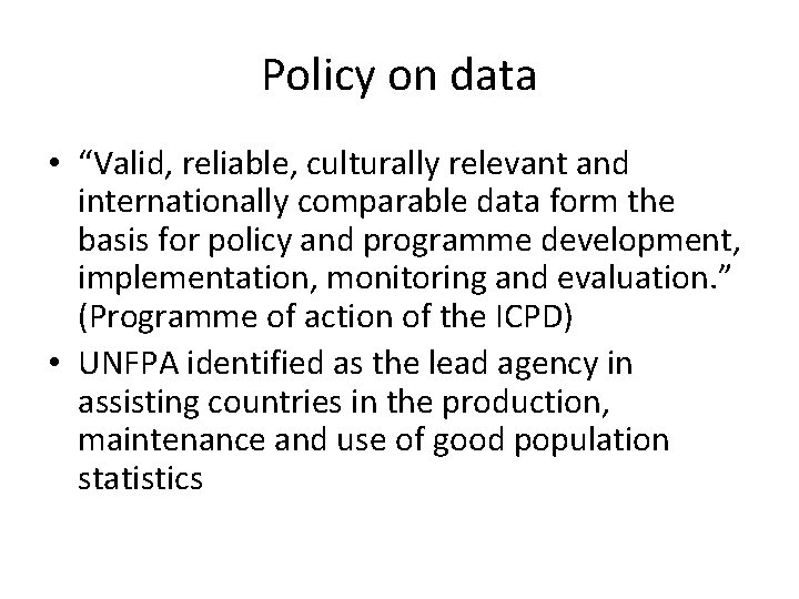 Policy on data • “Valid, reliable, culturally relevant and internationally comparable data form the