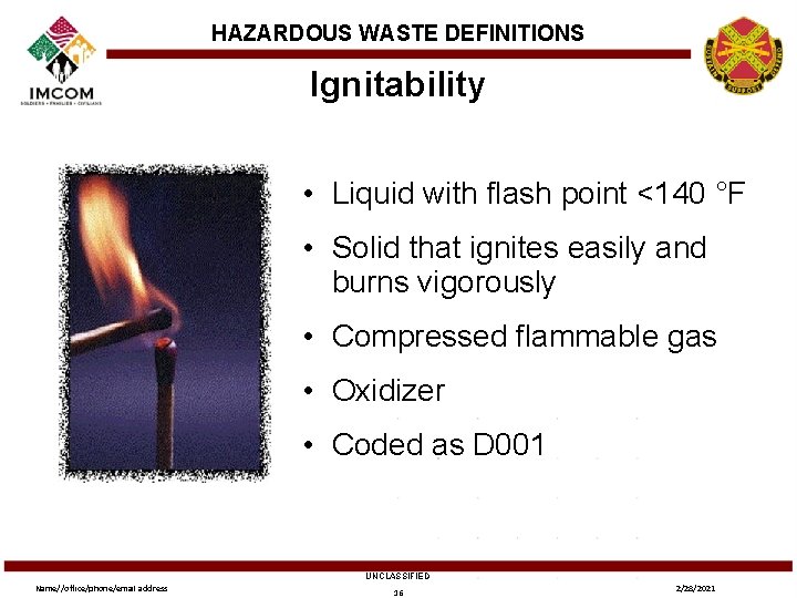 HAZARDOUS WASTE DEFINITIONS Ignitability • Liquid with flash point <140 °F • Solid that
