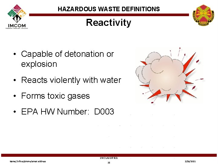 HAZARDOUS WASTE DEFINITIONS Reactivity • Capable of detonation or explosion • Reacts violently with