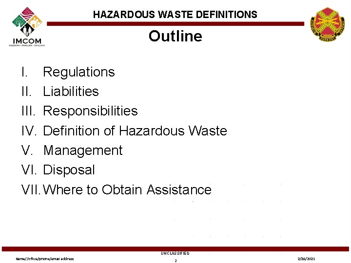 HAZARDOUS WASTE DEFINITIONS Outline I. Regulations II. Liabilities III. Responsibilities IV. Definition of Hazardous