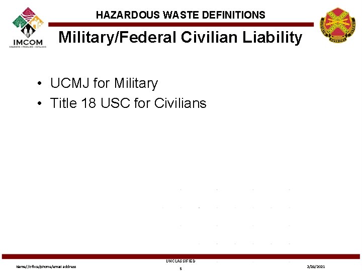 HAZARDOUS WASTE DEFINITIONS Military/Federal Civilian Liability • UCMJ for Military • Title 18 USC
