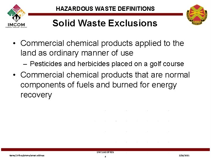 HAZARDOUS WASTE DEFINITIONS Solid Waste Exclusions • Commercial chemical products applied to the land