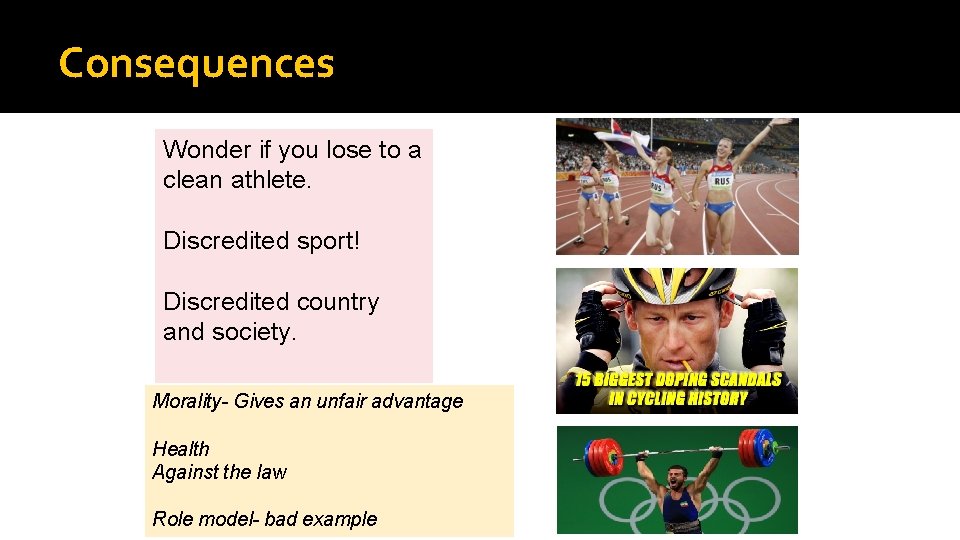 Consequences Wonder if you lose to a clean athlete. Discredited sport! Discredited country and