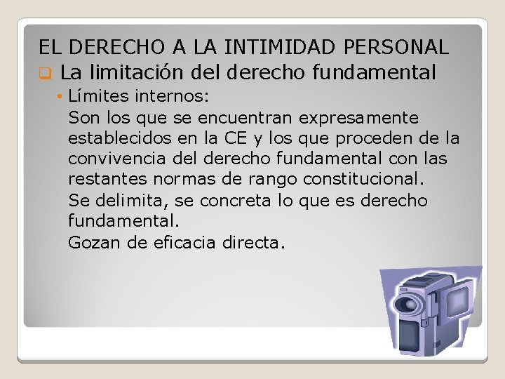 EL DERECHO A LA INTIMIDAD PERSONAL q La limitación del derecho fundamental • Límites
