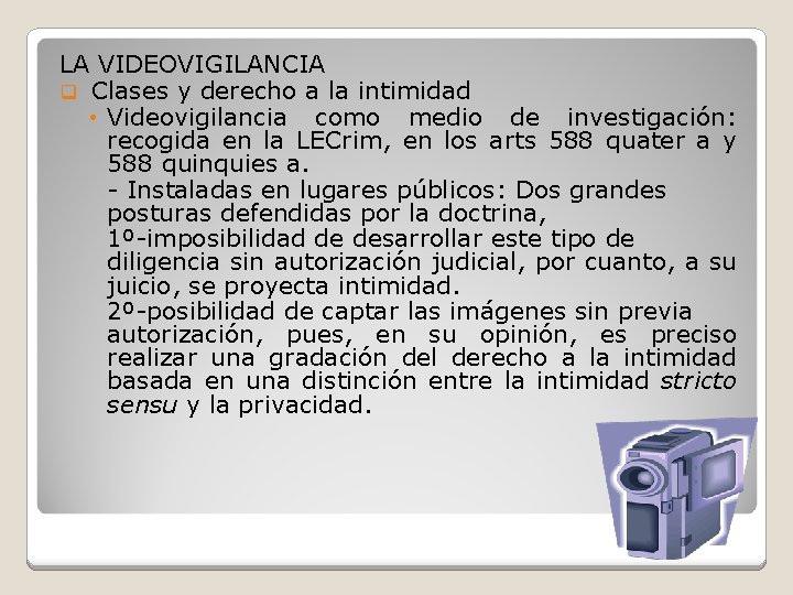 LA VIDEOVIGILANCIA q Clases y derecho a la intimidad • Videovigilancia como medio de
