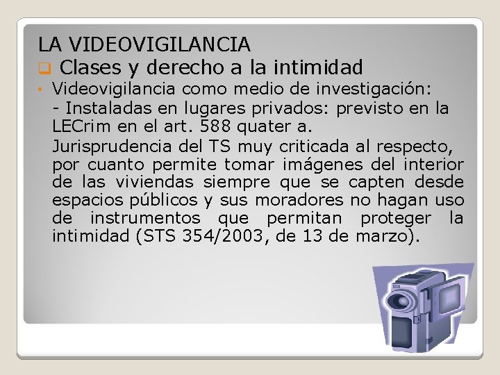 LA VIDEOVIGILANCIA q Clases y derecho a la intimidad • Videovigilancia como medio de