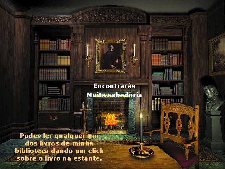 Encontrarás Muita sabedoria Podes ler qualquer um dos livros de minha biblioteca dando um
