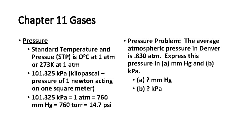 Chapter 11 Gases • Pressure • Standard Temperature and Pressue (STP) is O 0 Chapter 11 Gases • Pressure • Standard Temperature and Pressue (STP) is O 0