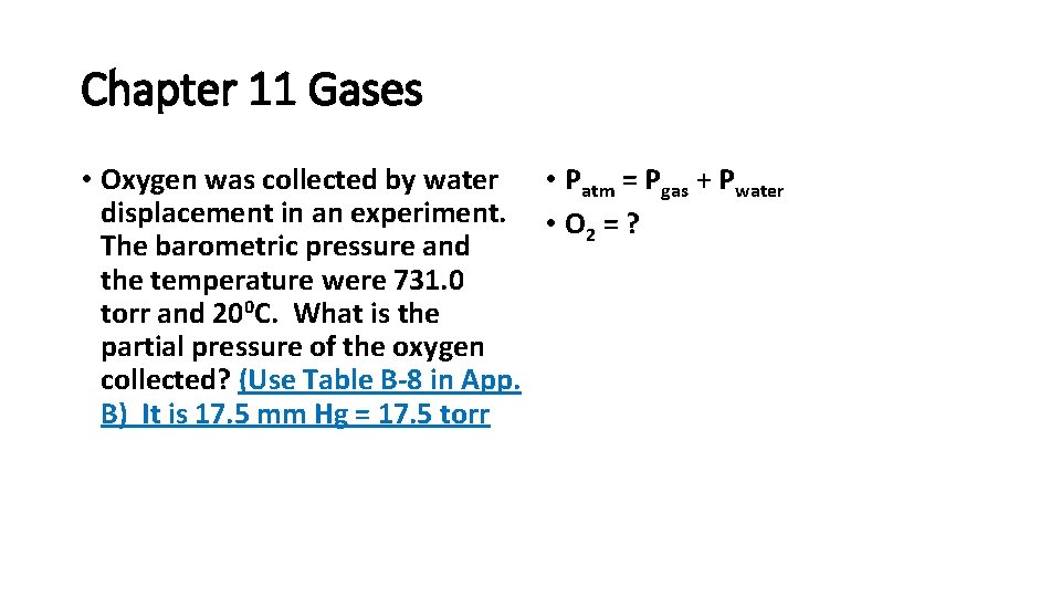 Chapter 11 Gases • Oxygen was collected by water • Patm = Pgas + Chapter 11 Gases • Oxygen was collected by water • Patm = Pgas +