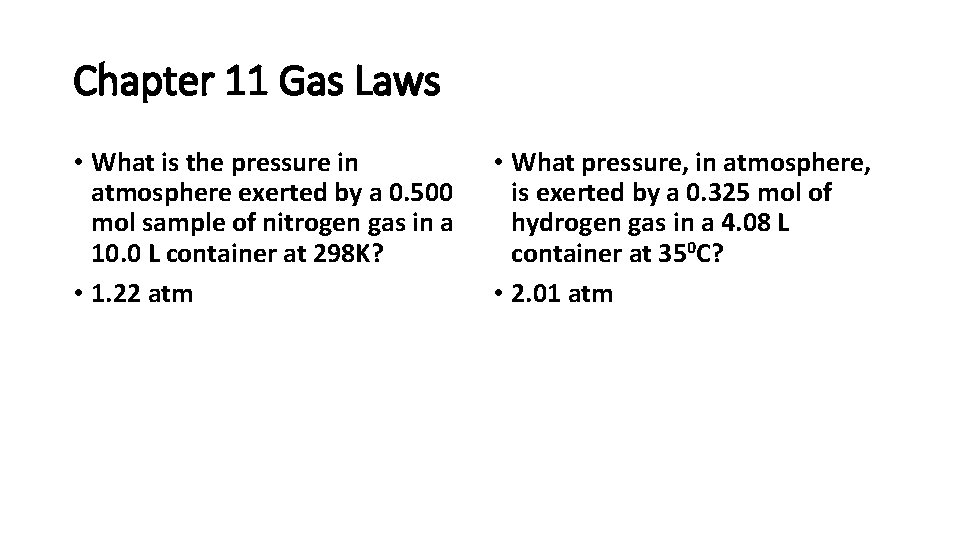 Chapter 11 Gas Laws • What is the pressure in atmosphere exerted by a Chapter 11 Gas Laws • What is the pressure in atmosphere exerted by a