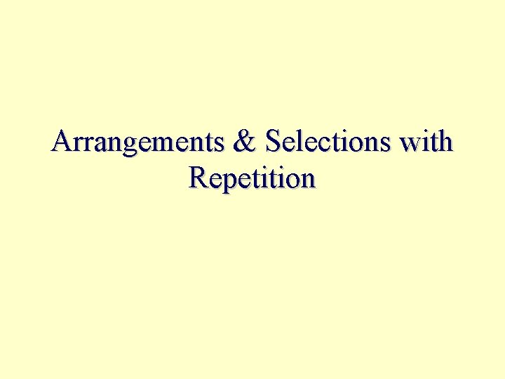 Arrangements & Selections with Repetition 