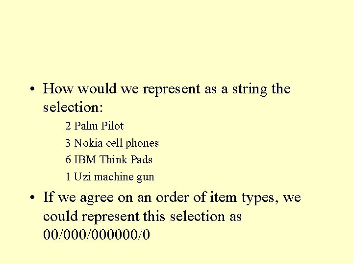  • How would we represent as a string the selection: 2 Palm Pilot