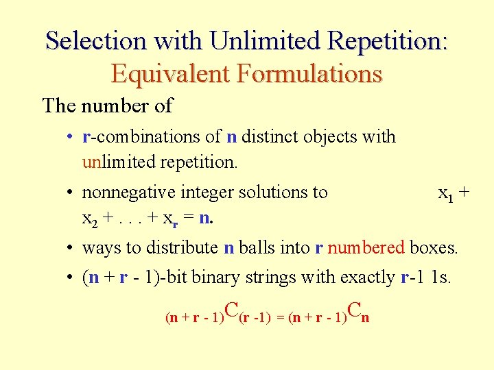 Selection with Unlimited Repetition: Equivalent Formulations The number of • r-combinations of n distinct