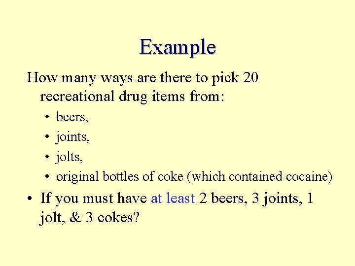 Example How many ways are there to pick 20 recreational drug items from: •