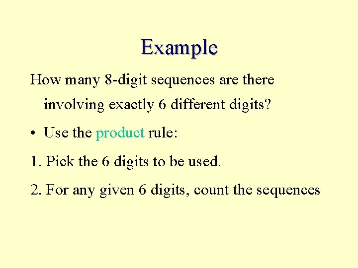 Example How many 8 -digit sequences are there involving exactly 6 different digits? •