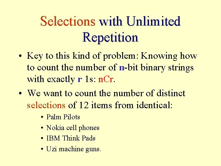 Selections with Unlimited Repetition • Key to this kind of problem: Knowing how to