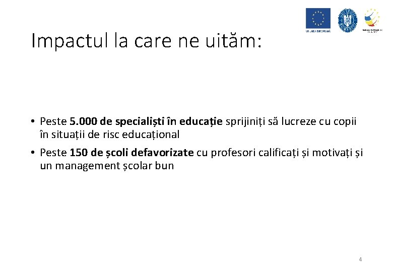 Impactul la care ne uităm: • Peste 5. 000 de specialiști în educație sprijiniți