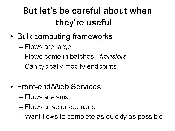 But let’s be careful about when they’re useful… • Bulk computing frameworks – Flows