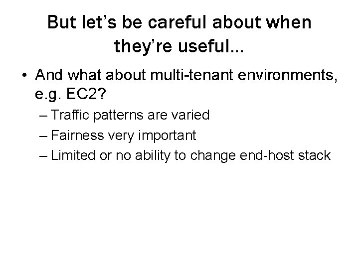 But let’s be careful about when they’re useful… • And what about multi-tenant environments,