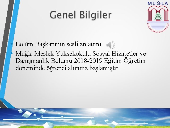  • Bölüm Başkanının sesli anlatımı • Muğla Meslek Yüksekokulu Sosyal Hizmetler ve Danışmanlık