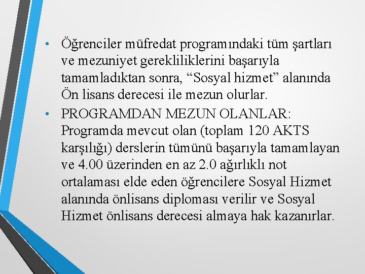  • Öğrenciler müfredat programındaki tüm şartları ve mezuniyet gerekliliklerini başarıyla tamamladıktan sonra, “Sosyal