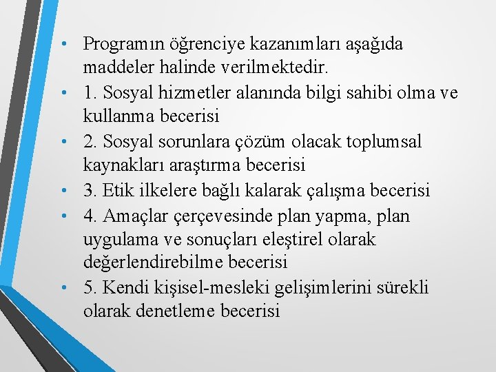  • Programın öğrenciye kazanımları aşağıda • • • maddeler halinde verilmektedir. 1. Sosyal