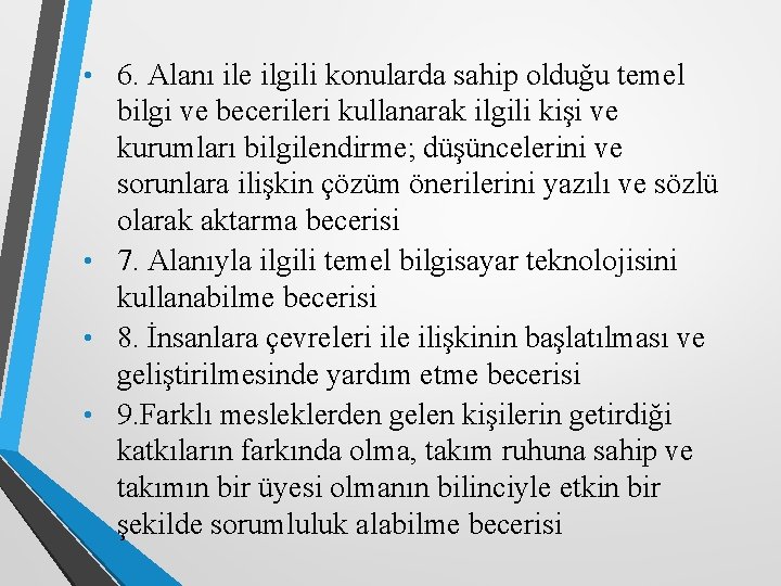  • 6. Alanı ile ilgili konularda sahip olduğu temel bilgi ve becerileri kullanarak